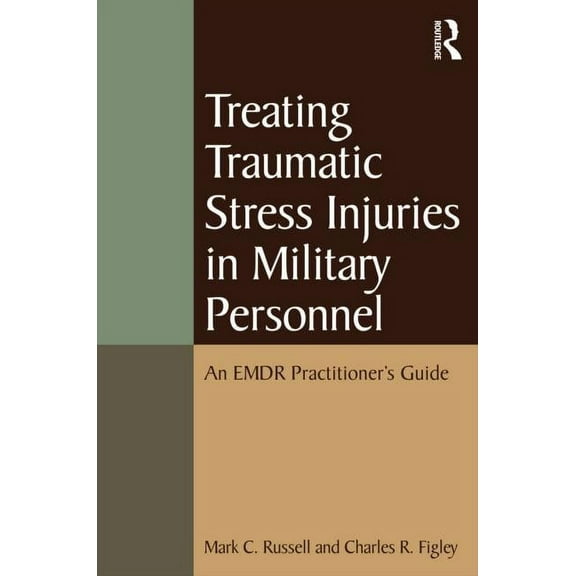 Psychosocial Stress Treating Traumatic Stress Injuries in Military Personnel: An EMDR Practitioner's Guide, (Paperback)
