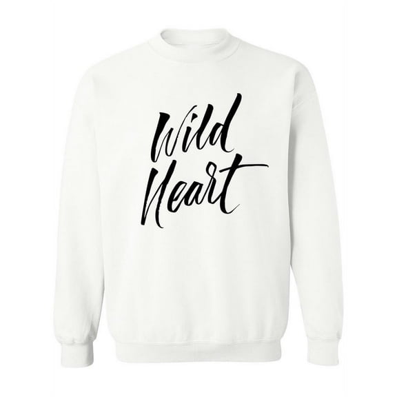 Wild Heart Quote Sweatshirt Women -Image by Shutterstock, Female Large