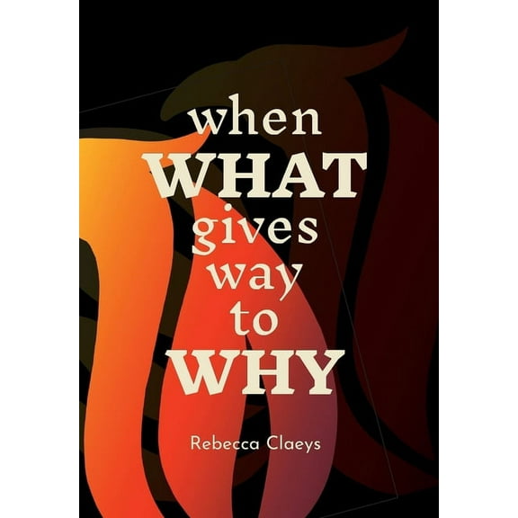 When What Gives Way to Why, (Hardcover)