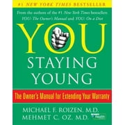 You: Staying Young: The Owner's Manual for Extending Your Warranty (Hardcover) by Michael F Roizen, Mehmet Oz