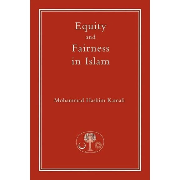Equity and Fairness in Islam Mohammad Hashim Kamali (Paperback)