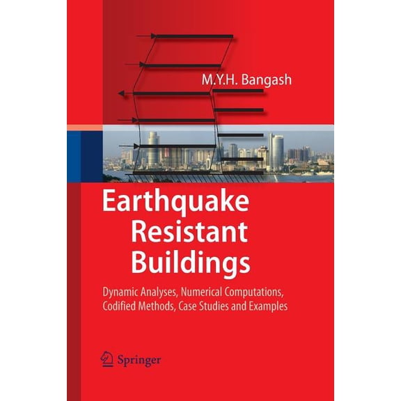 Earthquake Resistant Buildings: Dynamic Analyses, Numerical Computations, Codified Methods, Case Studies and Examples, (Paperback)