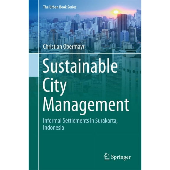 Urban Book Sustainable City Management: Informal Settlements in Surakarta, Indonesia, (Hardcover)