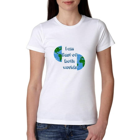 I Am the Best of Both Worlds - Funny Iconic Saying Women's Cotton