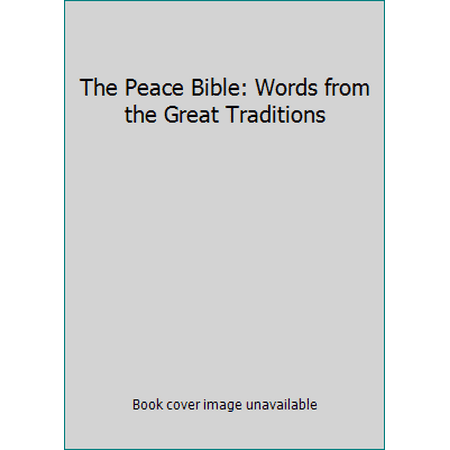 The Peace Bible: Words from the Great Traditions [Hardcover - Used]
