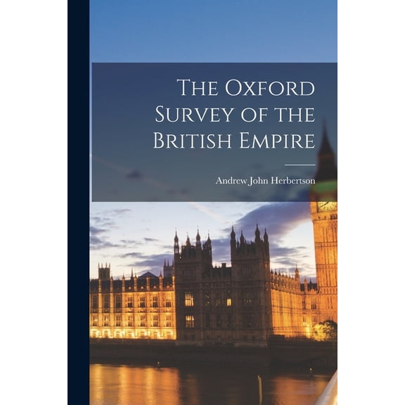 The Oxford Survey of the British Empire, (Paperback)