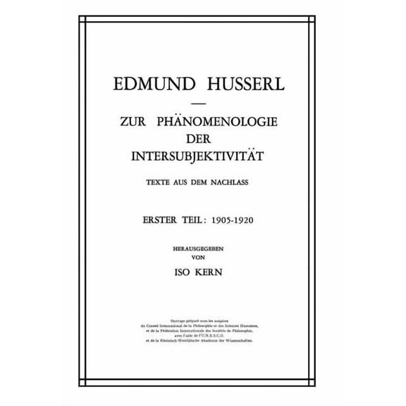 Husserliana: Edmund Husserl - Gesammelte Zur PhÃ¤nomenologie Der IntersubjektivitÃ¤t: Texte Aus Dem Nachlass Erster Teil: 1905-1920, Book 13, (Hardcover)