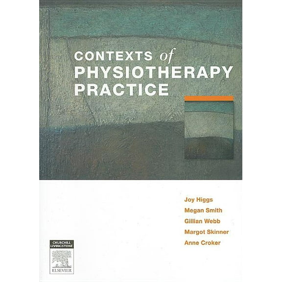 Contexts of Physiotherapy Practice, (Paperback)