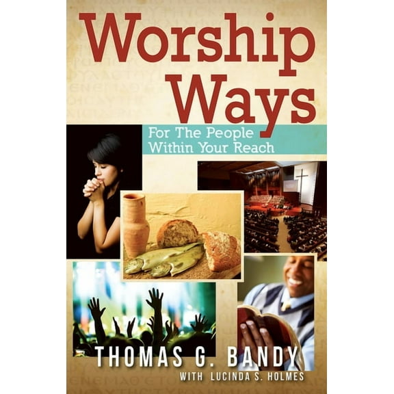 Worship Ways: For the People Within Your Reach, (Paperback)