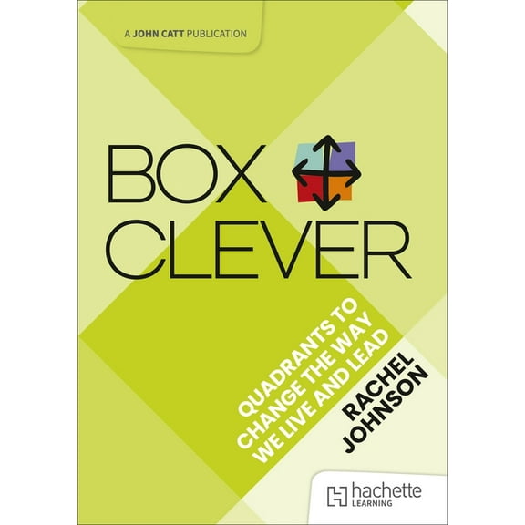 Box Clever: Quadrants to Change the Way We Live and Lead, (Paperback)