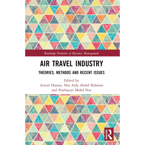 Routledge Frontiers of Business Manageme Air Travel Industry: Theories, Methods and Recent Issues, (Paperback)