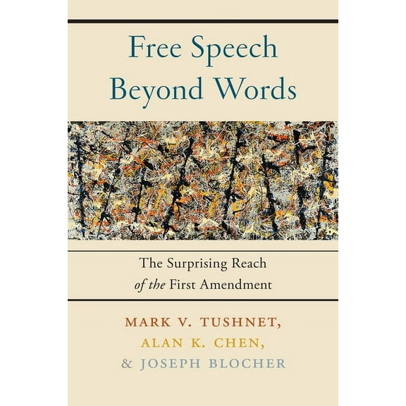 Free Speech Beyond Words: The Surprising Reach of the First Amendment, (Hardcover)