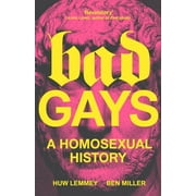 Bad Gays : A Homosexual History (Hardcover)