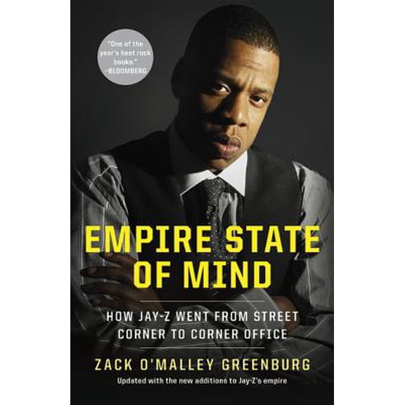 Empire State of Mind : How Jay-Z Went from Street Corner to Corner Office