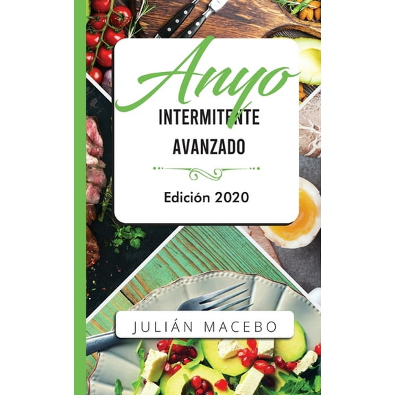 Ayuno intermitente avanzado - EdiciÃ³n 2020: La guÃ­a completa para hacer mÃºsculo, quemar grasa, y sanar tu cuerpo - para , (Paperback)