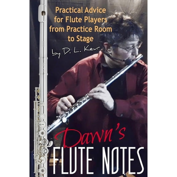 Pre-Owned Dawn's Flute Notes: Practical Advice for Flute Players from Practice Room to Stage (Paperback) 1687531838 9781687531834