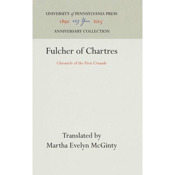 Pre-Owned Anniversary Collection: Fulcher of Chartres: Chronicle of the First Crusade (Hardcover)