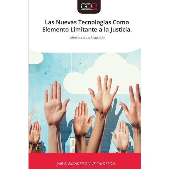 Las Nuevas TecnologÃas Como Elemento Limitante a la Justicia., (Paperback)
