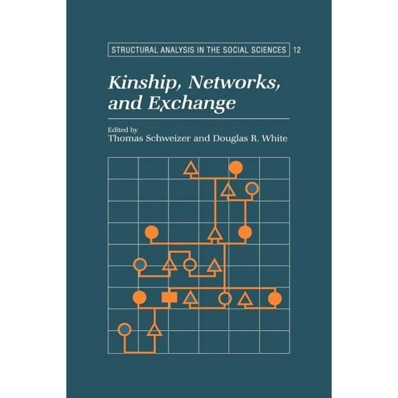 Structural Analysis in the Social Scienc Kinship, Networks, and Exchange, Book 12, (Paperback)