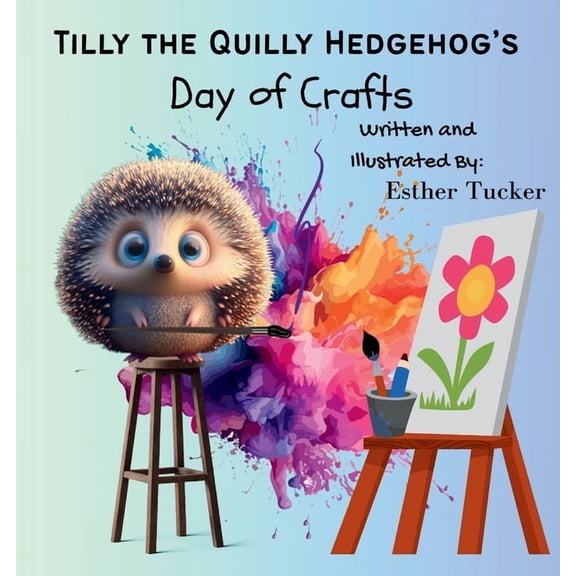 Tilly the Quilly Hedgehog's Day of Crafts, (Paperback)