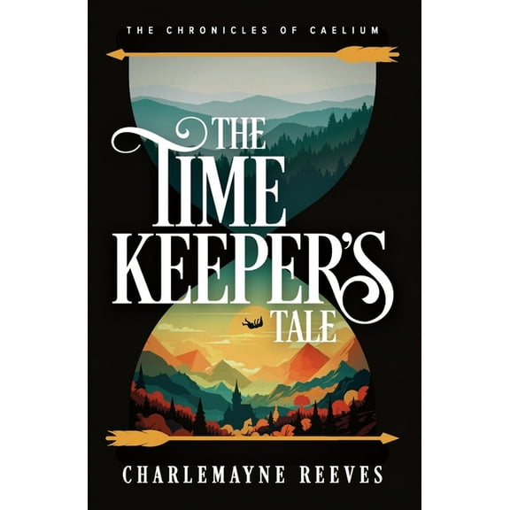 The Chronicles of Caelium The Timekeeper's Tale (The Chronicles of Caelium Book 1), Book 1, (Paperback)