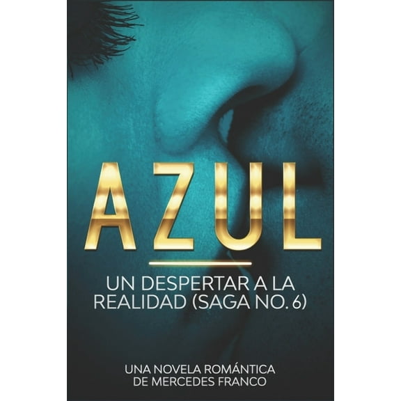 Azul: Azul. Un Despertar a La Realidad Saga No. 6 : Una Novela romántica de Mercedes Franco (Series #6) (Paperback)