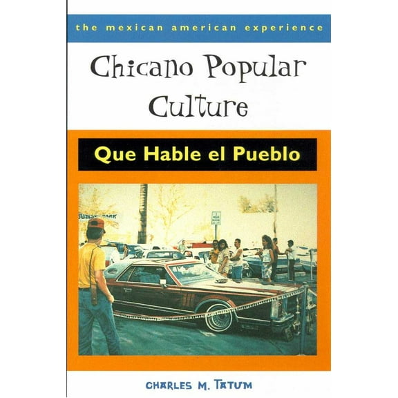 Pre-Owned Chicano Popular Culture: Que Hable el Pueblo (The Mexican American Experience) (Paperback) 0816519838 9780816519835