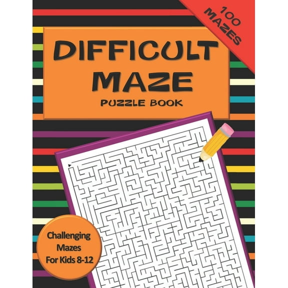 Difficult Maze Puzzle Book Challenging Mazes For Kids 8-12: A Challenging Maze Puzzle Book For Teens & Kids Aged 8-12 (2, (Paperback)