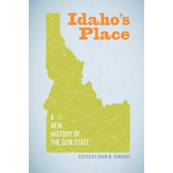 Pre-Owned Idaho's Place: A New History of the Gem State
