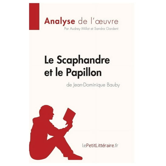Le Scaphandre et le Papillon de Jean-Dominique Bauby (Analyse de l'oeuvre): Analyse complète et résumé détaillé de l'oeu, (Paperback)