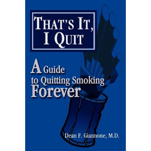 That's It, I Quit: A Guide to Quitting Smoking Forever, (Paperback)