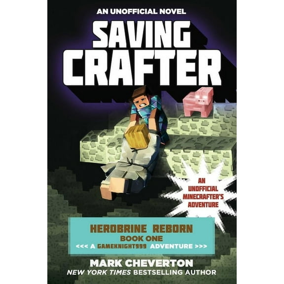 Saving Crafter: Herobrine Reborn Book One: A Gameknight999 Adventure: An Unofficial Minecrafter's Adventure, (Paperback)