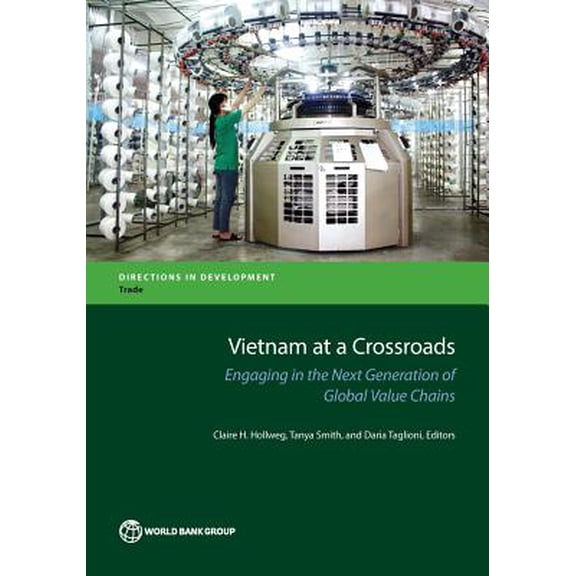 Pre-Owned Directions in Development - Trade: Vietnam at a Crossroads : Engaging in the Next Generation of Global Value Chains (Paperback)