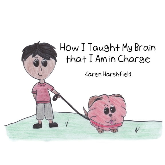 How I Taught My Brain that I Am in Charge (Paperback)