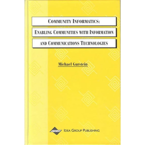 Community Informatics: Enabling Communities with Information and Communications Technologies, (Hardcover)