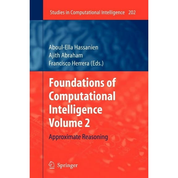 Studies in Computational Intelligence Foundations of Computational Intelligence Volume 2: Approximate Reasoning, Book 202, (Paperback)