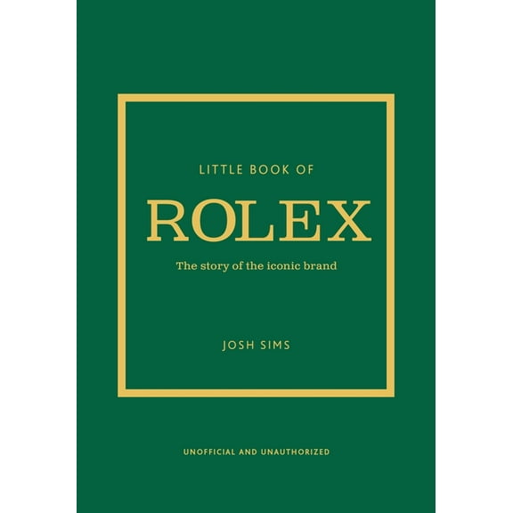 Little Books of Fashion Little Book of Rolex: The Story Behind the Iconic Brand, Book 24, (Hardcover)