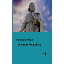 The Life of King Alfred, (Paperback)