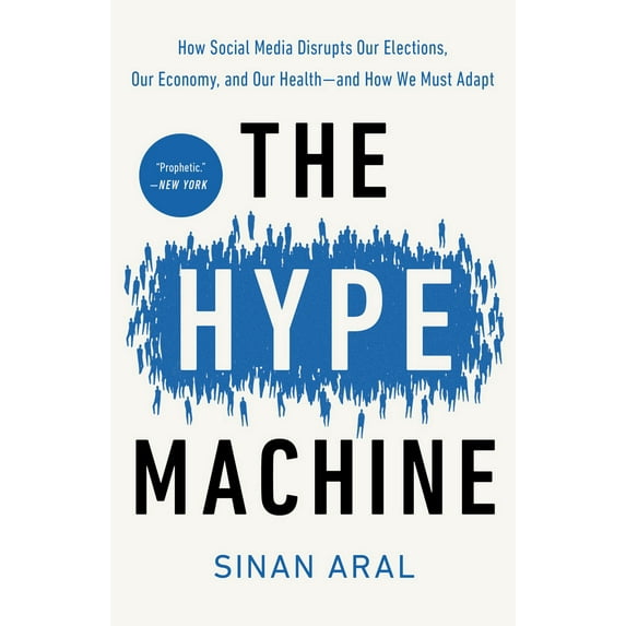 Pre-Owned The Hype Machine: How Social Media Disrupts Our Elections, Our Economy, and Our Health--and How We Must Adapt (Paperback) 0593240405 9780593240403
