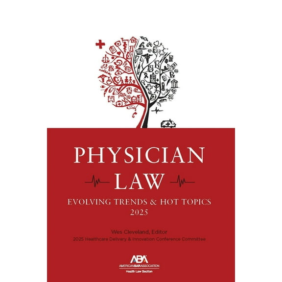 Physician Law: Evolving Trends & Hot Topics 2025, (Paperback)