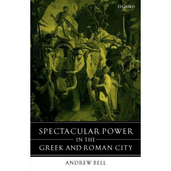 Spectacular Power in the Greek and Roman City, (Paperback)