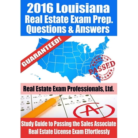 2016 Louisiana Real Estate Exam Prep Questions and Answers: Study Guide to Passing the Salesperson Real Estate License Exam Effortlessly -