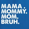 thumbnail image 6 of Wild Bobby Mama Mommy Mom Bruh Men Tee, 6 of 6