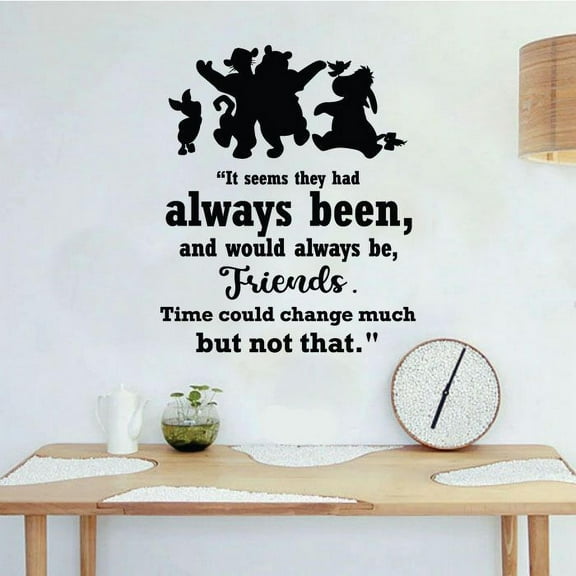 It Seems They Have Always Been And Would Always Be Friends Time Could Change Much But Not That Winnie The Pooh Quotes Quote Vinyl Sticker Wall Art Decoration Decal For Kids Room Decor Size(10x10 inch)