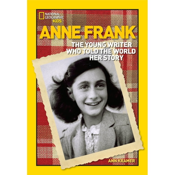 National Geographic World History Biographies: World History Biographies: Anne Frank : The Young Writer Who Told the World Her Story (Paperback)