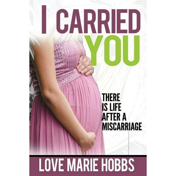 I Carried You: There is life after a Miscarriage, (Paperback)