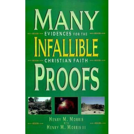 Many Infallible Proofs : Practical and Useful Evidences of Christianity
