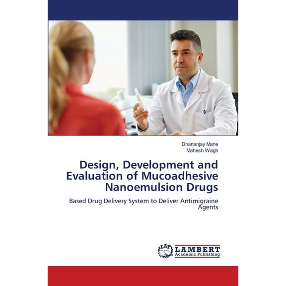 Design, Development and Evaluation of Mucoadhesive Nanoemulsion Drugs, (Paperback)