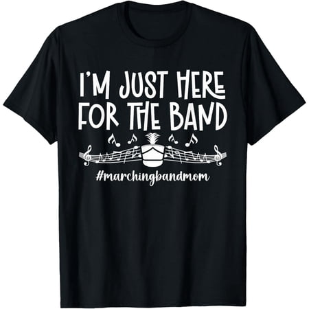 Here For The Band Marching Band Mom Marching Band Mother T-Shirt