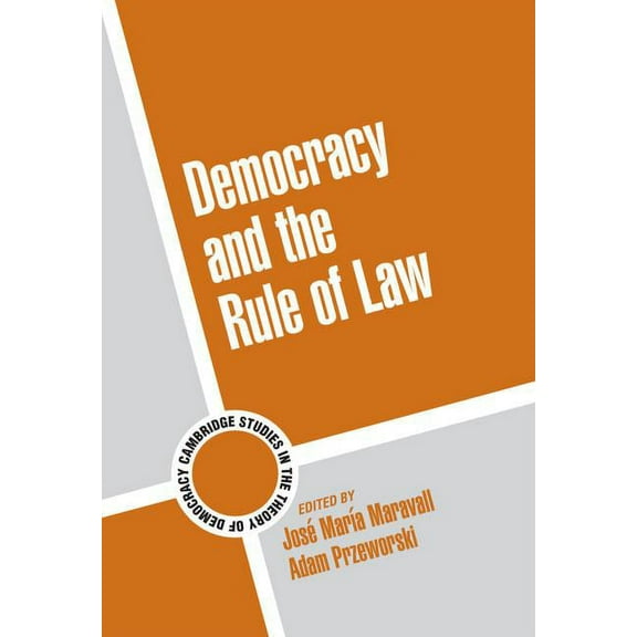Cambridge Studies in the Theory of Democ Democracy and the Rule of Law, Book 5, (Hardcover)